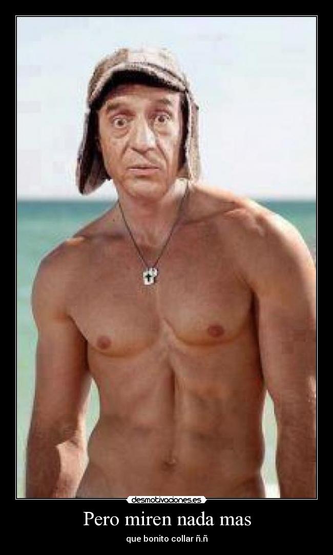 Pero miren nada mas -