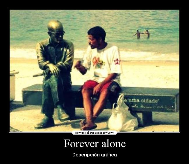 Forever alone - Descripción gráfica