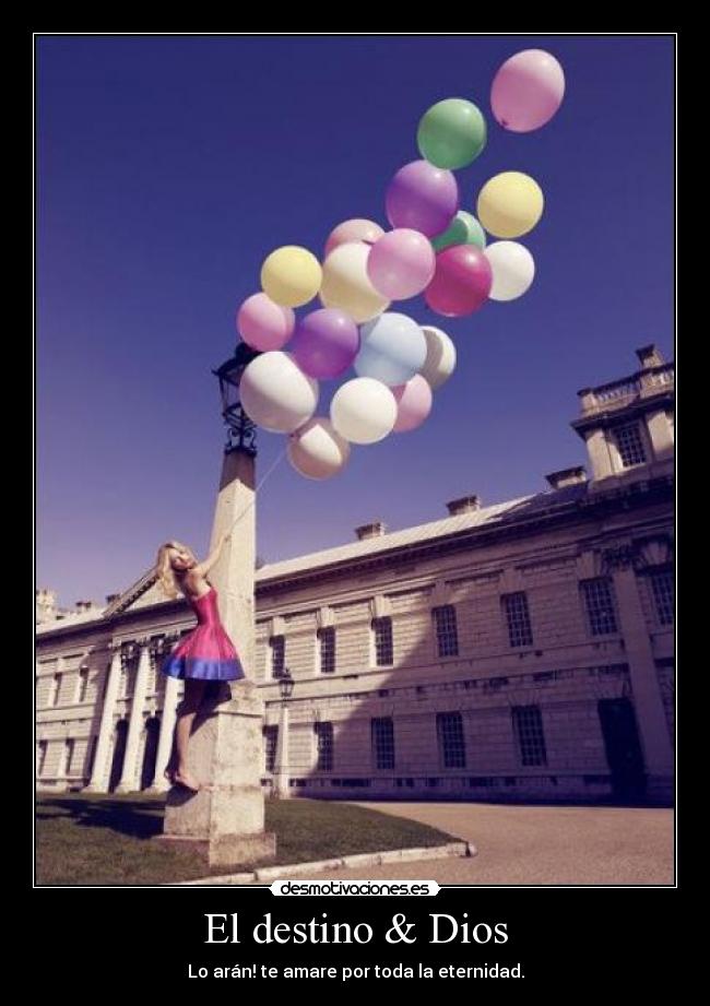 El destino & Dios - Lo arán! te amare por toda la eternidad.