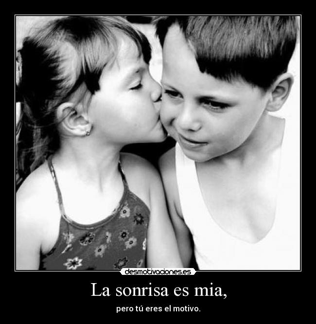 La sonrisa es mia, -