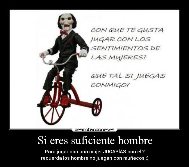 Si eres suficiente hombre -