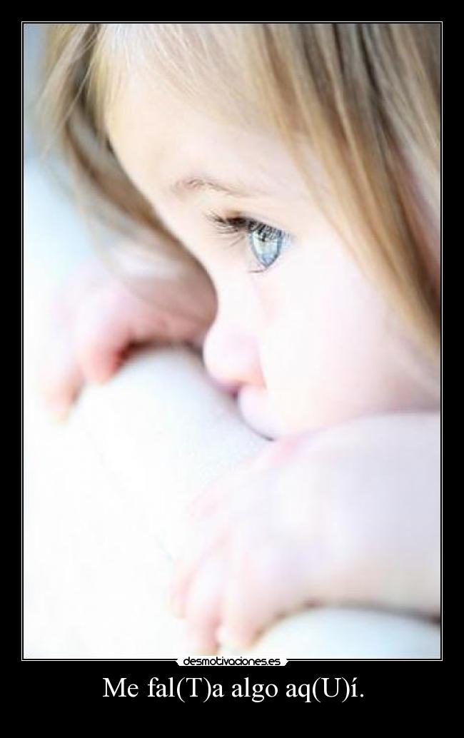 Me fal(T)a algo aq(U)í. -