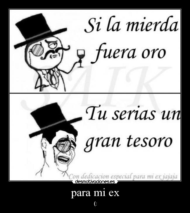 para mi ex -