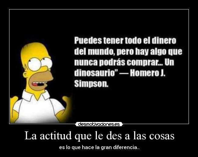 La actitud que le des a las cosas -