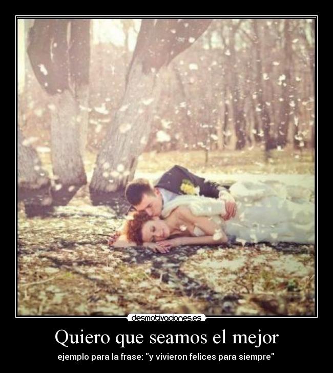 Quiero que seamos el mejor - 