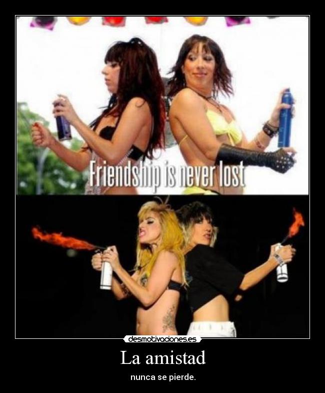 La amistad - nunca se pierde.