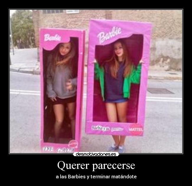 Querer parecerse - a las Barbies y terminar matándote