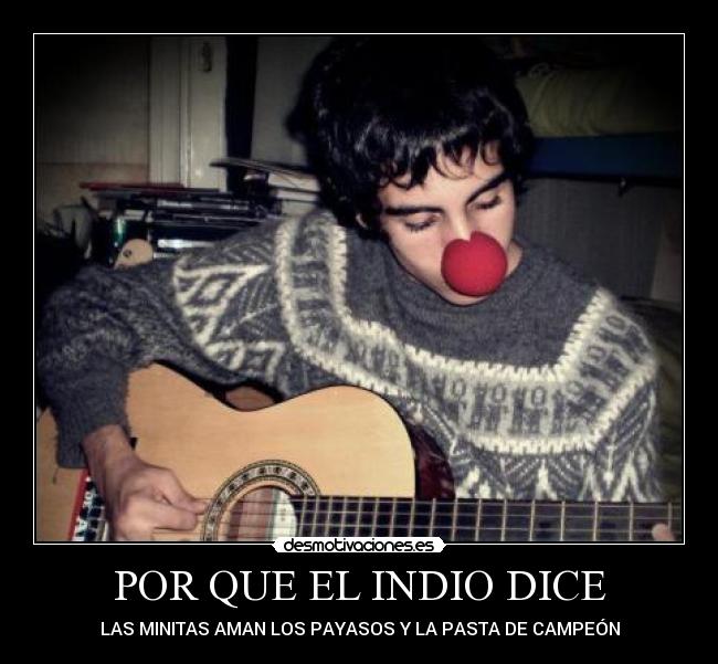 POR QUE EL INDIO DICE - 