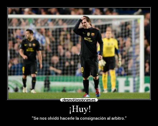 ¡Huy! - Se nos olvidó hacerle la consignación al arbitro.