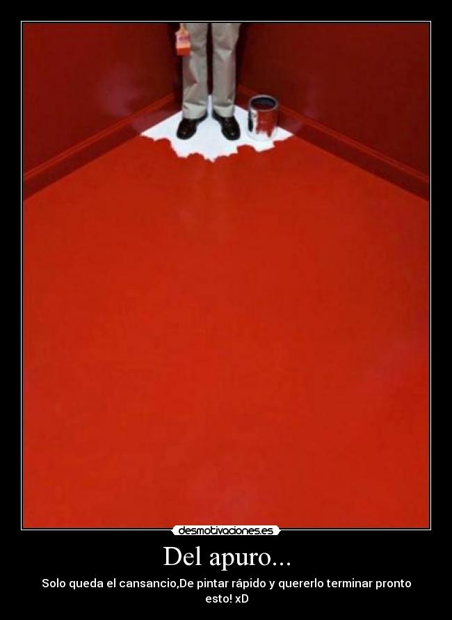 Del apuro... - Solo queda el cansancio,De pintar rápido y quererlo terminar pronto esto! xD