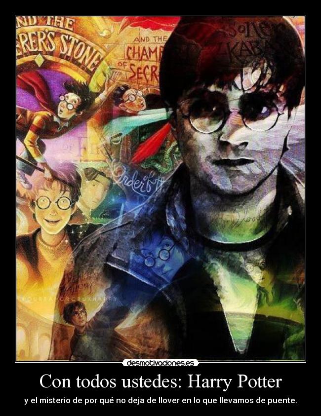 Con todos ustedes: Harry Potter - y el misterio de por qué no deja de llover en lo que llevamos de puente.