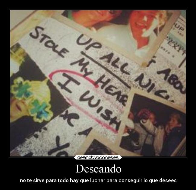 Deseando - no te sirve para todo hay que luchar para conseguir lo que desees