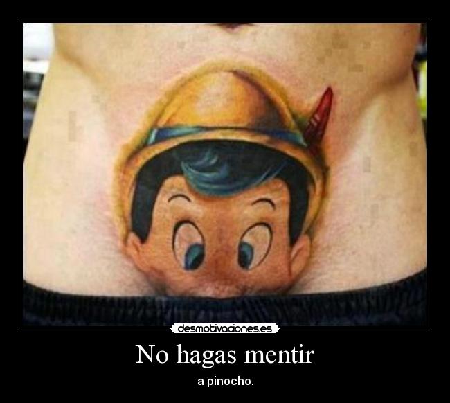 No hagas mentir - a pinocho.