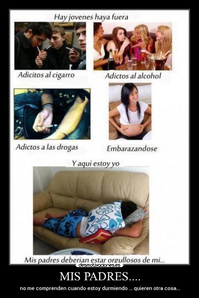 MIS PADRES.... - no me comprenden cuando estoy durmiendo ... quieren otra cosa...