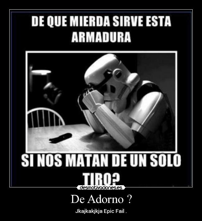 De Adorno ? - Jkajkakjkja Epic Fail .