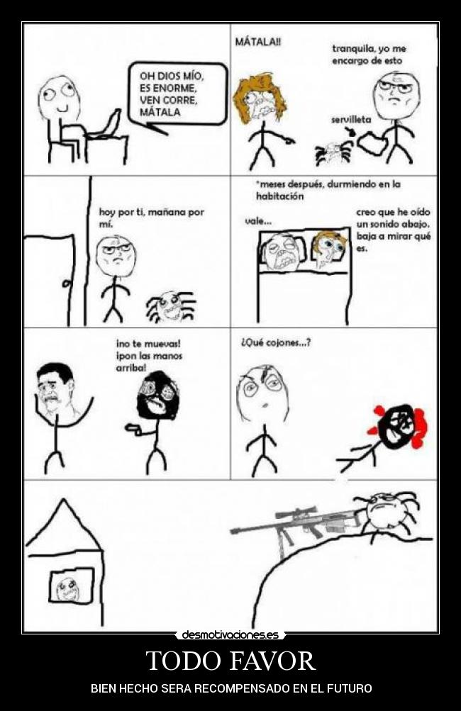 TODO FAVOR - BIEN HECHO SERA RECOMPENSADO EN EL FUTURO