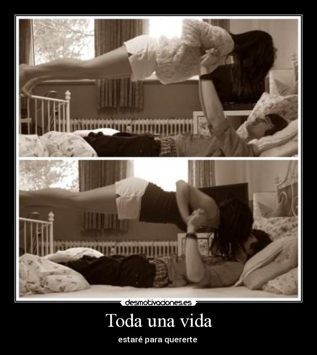 Toda una vida - estaré para quererte ♥