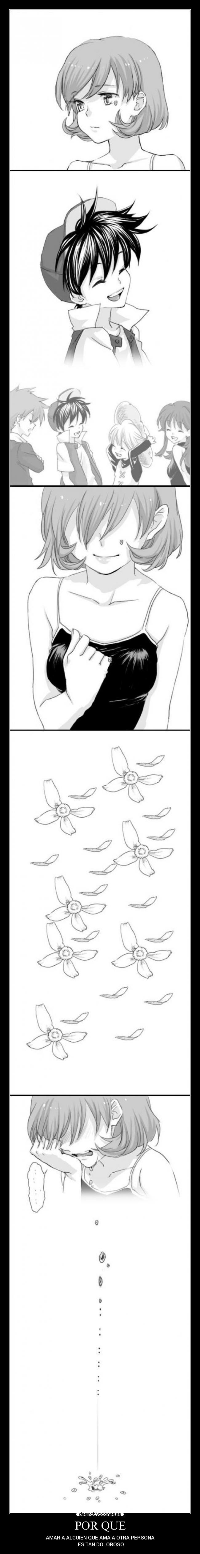 POR QUE - AMAR A ALGUIEN QUE AMA A OTRA PERSONA
ES TAN DOLOROSO