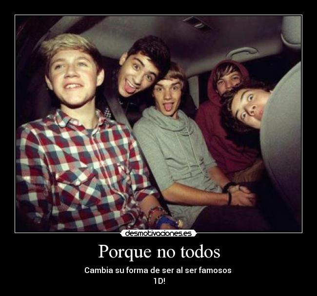 Porque no todos - Cambia su forma de ser al ser famosos
1D!