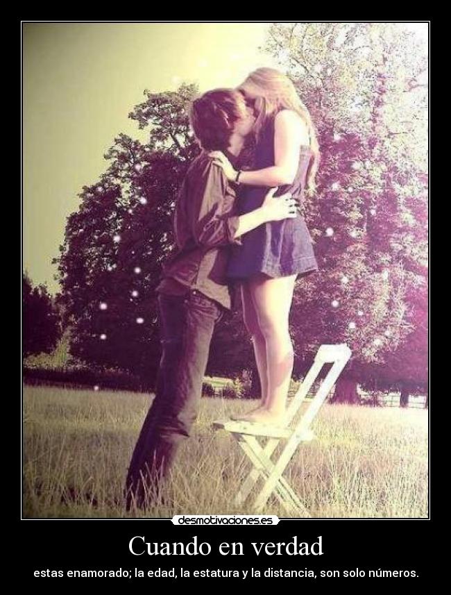 Cuando en verdad - estas enamorado; la edad, la estatura y la distancia, son solo números.