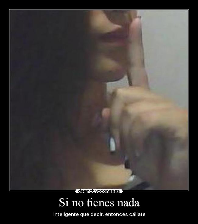 Si no tienes nada -