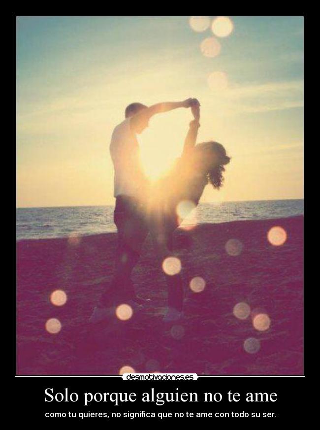 Solo porque alguien no te ame - 