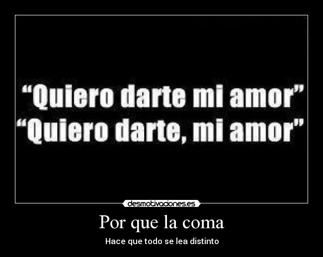 Por que la coma - Hace que todo se lea distinto