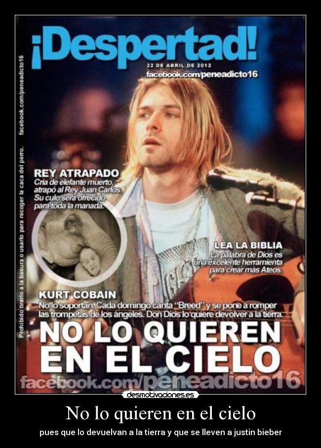 No lo quieren en el cielo - pues que lo devuelvan a la tierra y que se lleven a justin bieber
