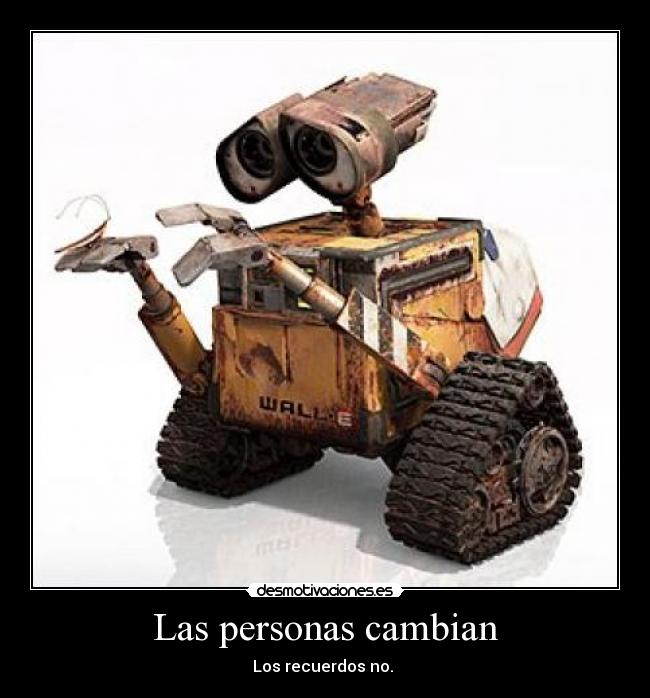 Las personas cambian - Los recuerdos no. ♥