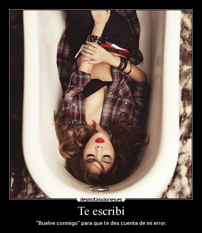 Te escribi - Buelve conmigo para que te des cuenta de mi error.