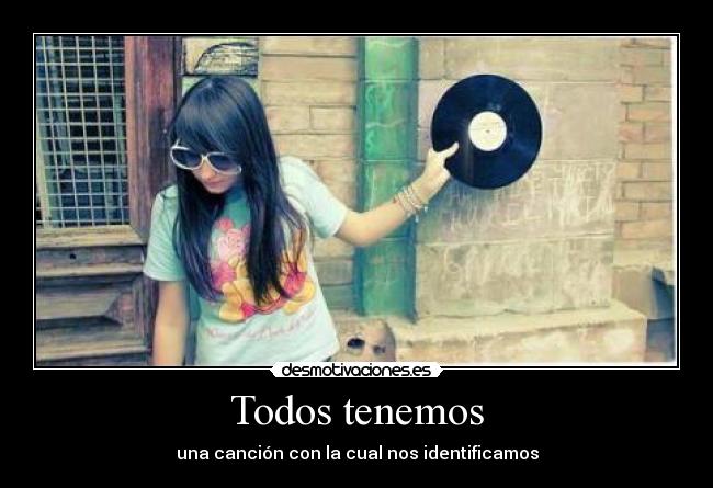 Todos tenemos - una canción con la cual nos identificamos