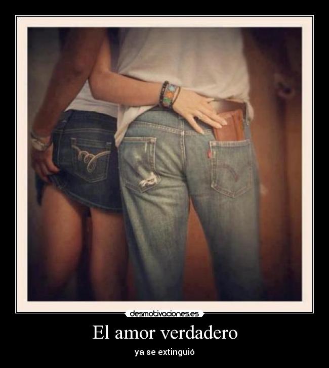 El amor verdadero - ya se extinguió