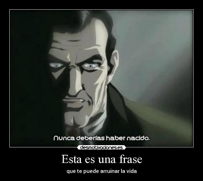 Esta es una frase - que te puede arruinar la vida