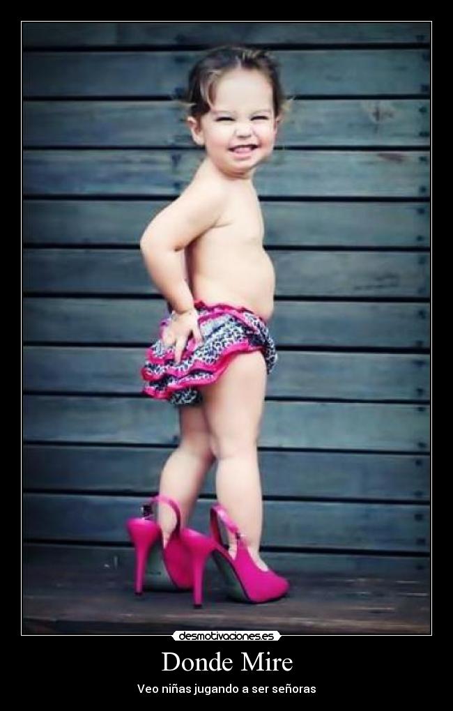 Donde Mire - Veo niñas jugando a ser señoras
