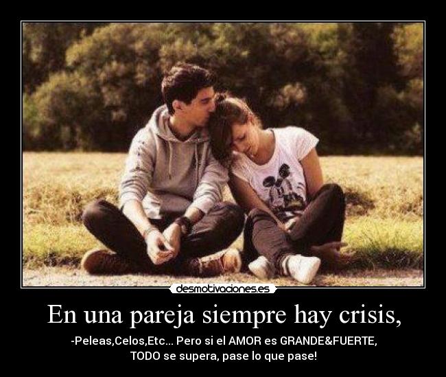 En una pareja siempre hay crisis, - 
