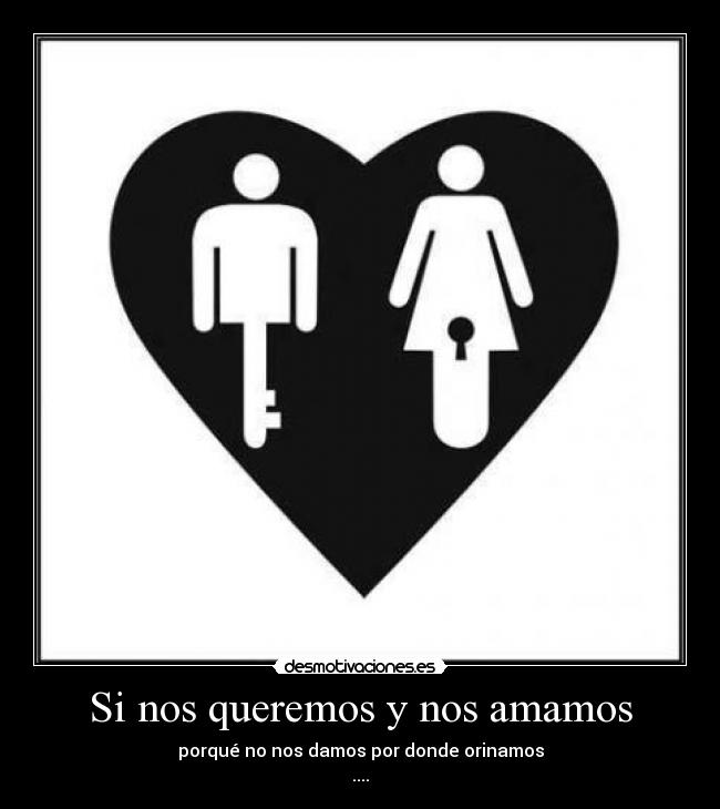 Si nos queremos y nos amamos -