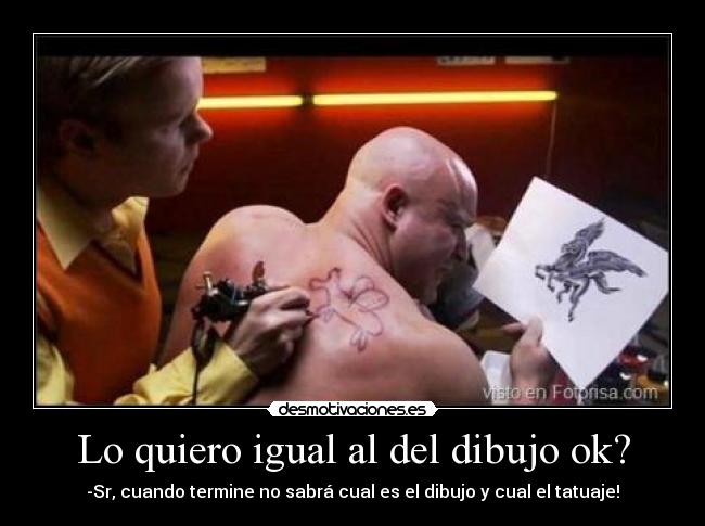 Lo quiero igual al del dibujo ok? -