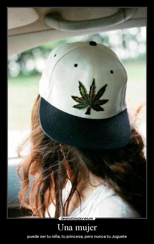 Una mujer - puede ser tu niña, tu princesa, pero nunca tu Juguete♥