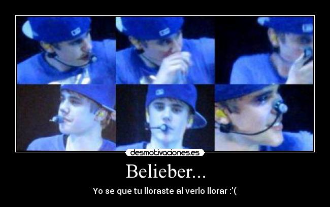 Belieber... - Yo se que tu lloraste al verlo llorar :(