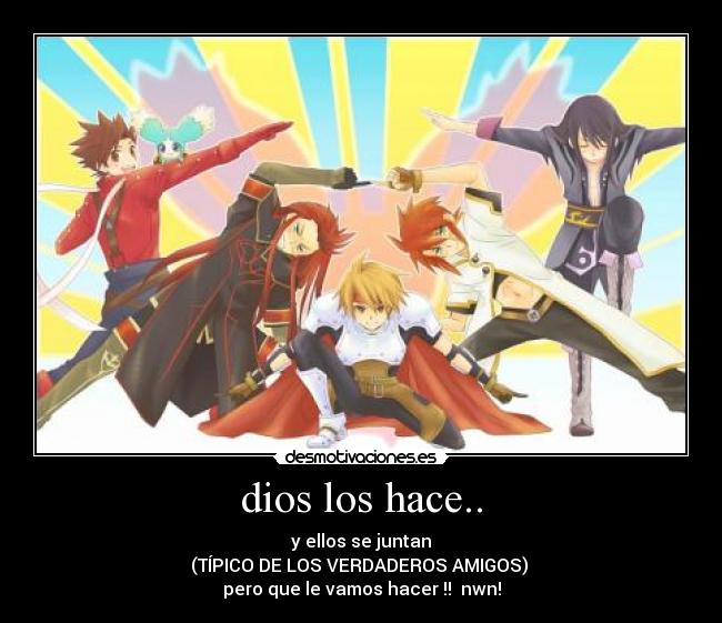 dios los hace.. -
