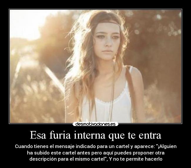 carteles esa furia interna que entra cuando tienes mensaje cartel puedes hacerlo desmotiva desmotivaciones