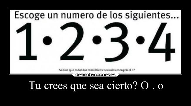 Tu crees que sea cierto? O . o -