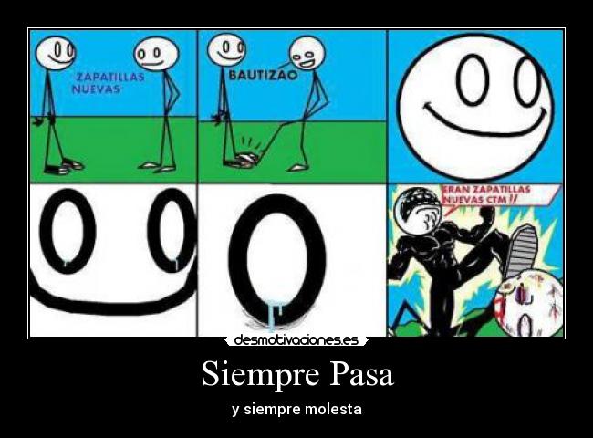 Siempre Pasa - y siempre molesta