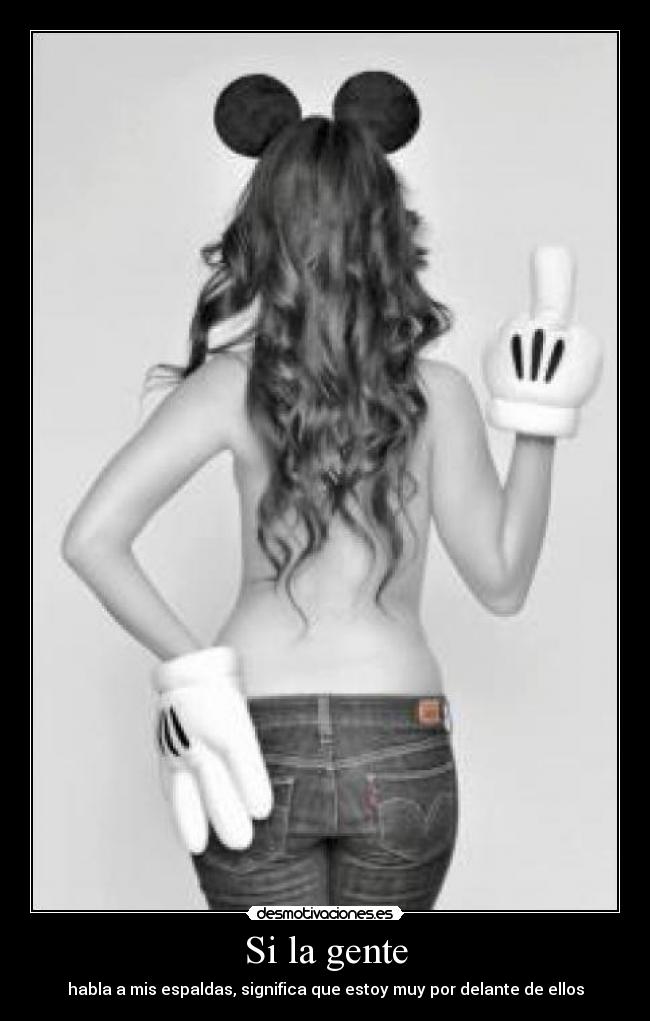 Si la gente - habla a mis espaldas, significa que estoy muy por delante de ellos