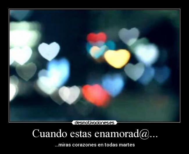 Cuando estas enamorad@... - ...miras corazones en todas martes