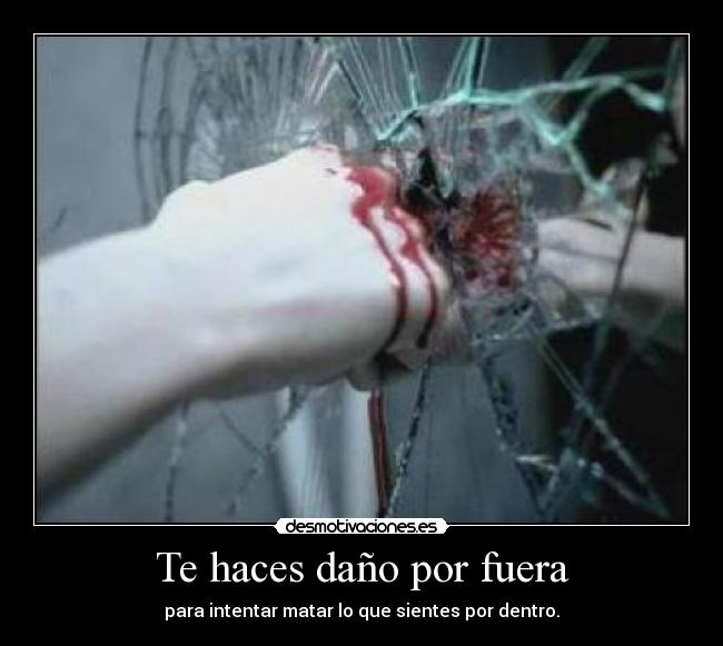 Te haces daño por fuera - 