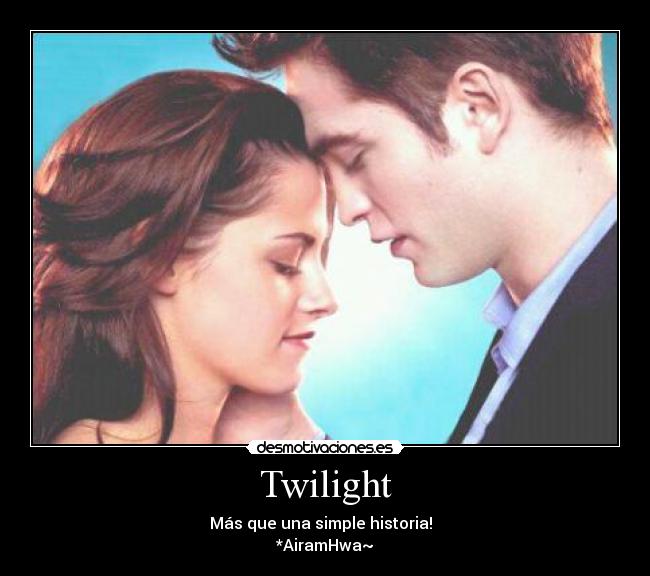 Twilight - Más que una simple historia!♥
*AiramHwa~