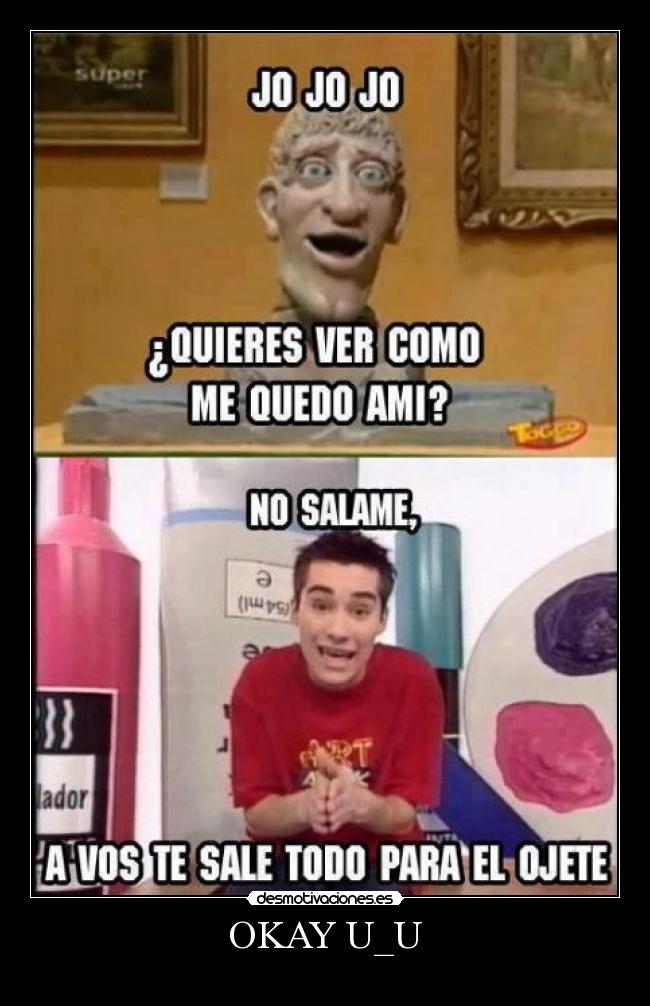 OKAY U_U -
