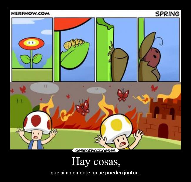 Hay cosas, - que simplemente no se pueden juntar...