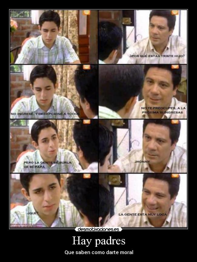Hay padres - Que saben como darte moral